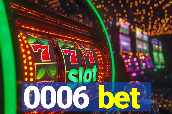 0006 bet
